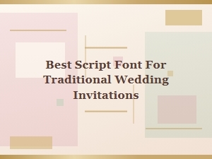 Selecting the Best Script Font for Traditional Invitations