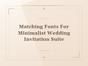 Selecting Fonts for a Minimalist Wedding Invitation Suite