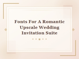 Beautiful Fonts for Romantic Wedding Invitations