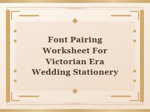 Victorian Era Wedding Stationery Font Pairing Worksheet