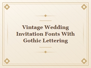 Gothic Lettering for Vintage Wedding Invitations