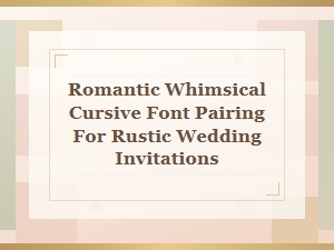 Rustic Romance with Whimsical Cursive Script